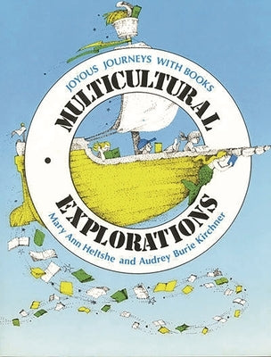 Multicultural Explorations: Joyous Journeys with Books by Heltshe, Mary A.