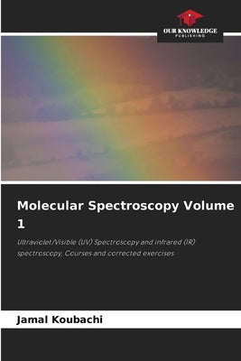 Molecular Spectroscopy Volume 1 by Koubachi, Jamal