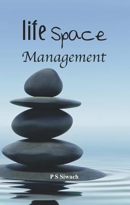 Life Space Management by Siwach, P. S.
