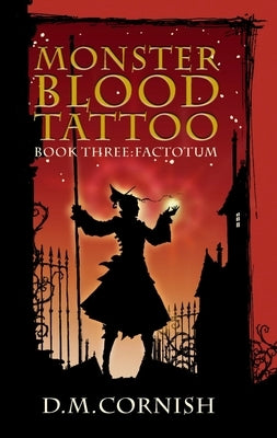 Factotum: Monster-Blood Tattoo, Book Three by Cornish, D. M.