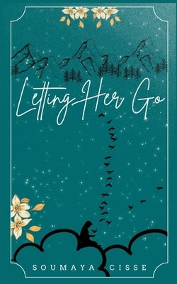 Letting Her Go by Cisse, Soumaya