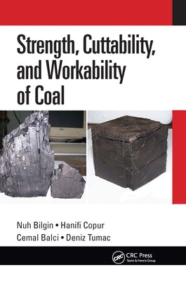 Strength, Cuttability, and Workability of Coal by Bilgin, Nuh