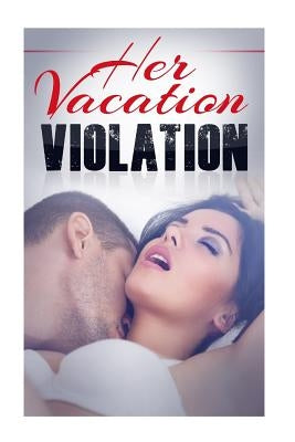 Her Vacation Violation: A Taboo Erotic Novella by Adams, Amber