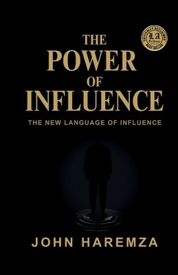 The Power of Influence: The New Language of Influence by Haremza, John