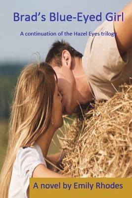 Brad's Blue-Eyed Girl: A continuation of the Hazel Eyes Trilogy by Rhodes, Emily