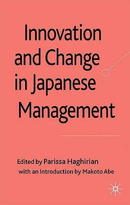 Innovation and Change in Japanese Management by Haghirian, P.