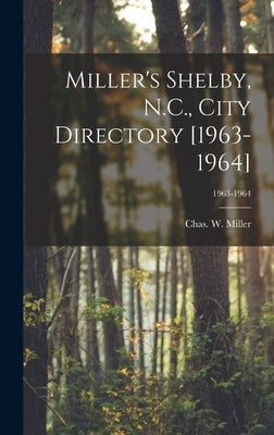 Miller's Shelby, N.C., City Directory [1963-1964]; 1963-1964 by Miller, Chas W. (Charles W. ).