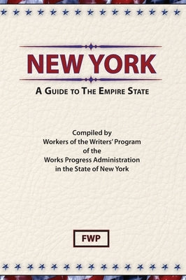 New York: A Guide To The Empire State by Federal Writers' Project (Fwp)