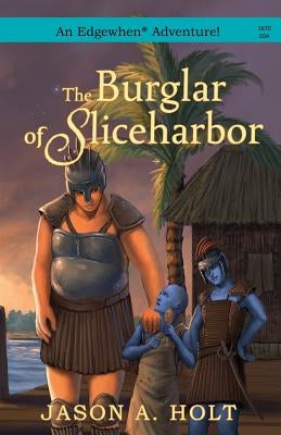 The Burglar of Sliceharbor by Holt, Jason a.