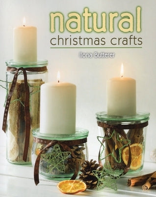 Natural Christmas Crafts by Butterer, Ilona