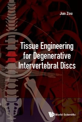 Tissue Engineering for Degenerative Intervertebral Discs by Zou, Jun