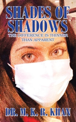 Shades of Shadows: The Difference Is Thinner Than Apparent by Khan, M. K. R.