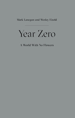 Year Zero - A World with No Flowers by Lanegan, Mark