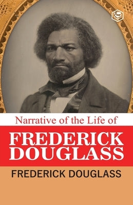Narrative of the Life of Frederick Douglass by Douglass, Frederick