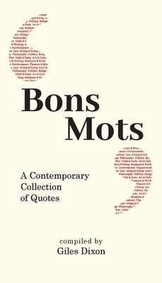 Bons Mots: A Contemporary Collection of Quotes by Dixon, Giles