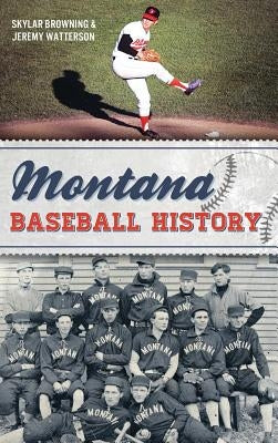 Montana Baseball History by Browning, Skylar