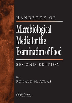 The Handbook of Microbiological Media for the Examination of Food by Atlas, Ronald M.