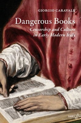 Dangerous Books: Censorship and Culture in Early Modern Italy by Gordon, Frank