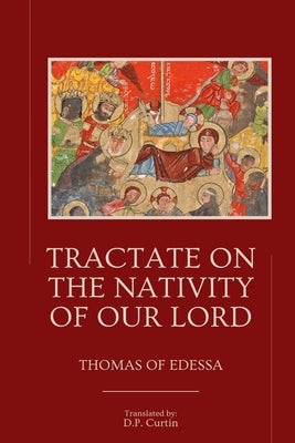 Tractate on the Nativity of Our Lord by Thomas of Edessa