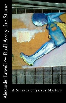 Roll Away the Stone: A Stavros Odysseos Mystery by Stowell, Jean-Baptiste C. M.
