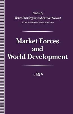 Market Forces and World Development by Prendergast, Renee