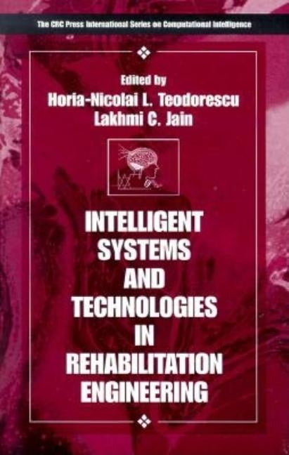 Intelligent Systems and Technologies in Rehabilitation Engineering by Teodorescu, Horia-Nicolai L.