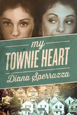 My Townie Heart by Sperrazza, Diana