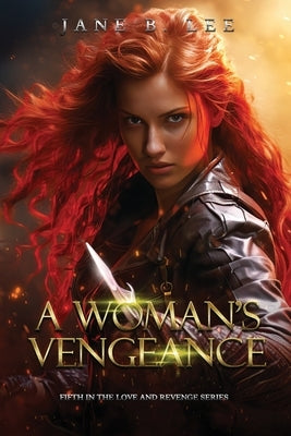 A Woman's Vengeance: Fifth in the "Love and Revenge" series. by Lee, Jane B.