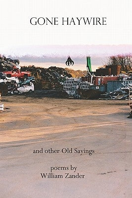 Gone Haywire and other Old Sayings by Zander, William