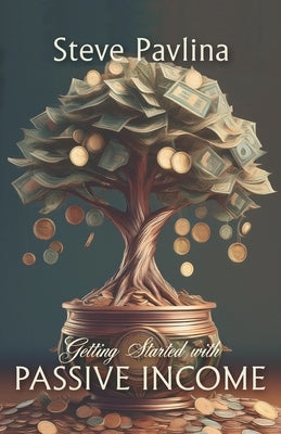 Getting Started with Passive Income by Pavlina, Steve
