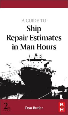 A Guide to Ship Repair Estimates in Man-Hours by Butler, Don