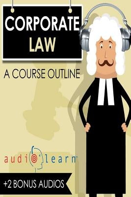 Corporate Law AudioLearn by Team, Audiolearn Legal Content