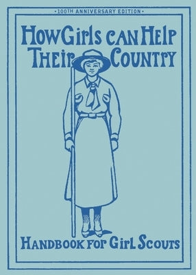 How Girls Can Help Their Country: The Original Girl Scout Handbook by Hoxie, W.