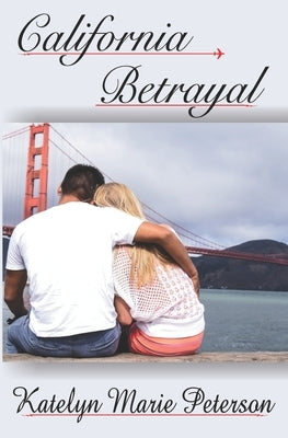 California Betrayal by Peterson, Katelyn Marie