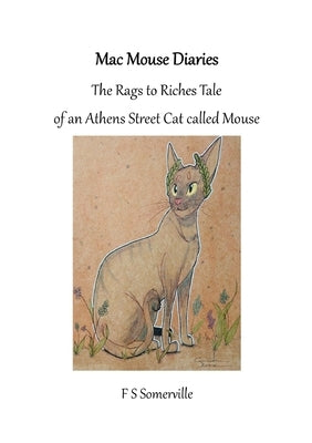 MacMouse Diaries: The rags to riches tale of an Athens Street cat called Mouse by Somerville, Fs