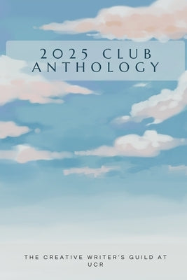 2025 Club Anthology by The Creative Writer's Guild