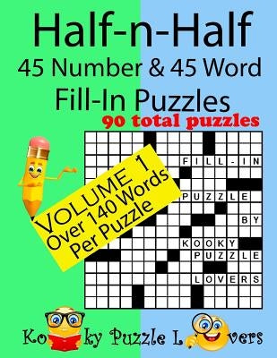 Half-n-Half Fill-In Puzzles, 45 number & 45 Word Fill-In Puzzles, Volume 1 by Kooky Puzzles Lovers