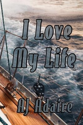 I Love My Life by Adaire, Aj