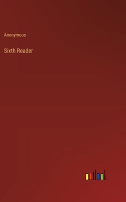 Sixth Reader by Anonymous