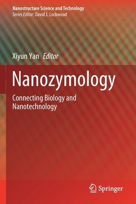 Nanozymology: Connecting Biology and Nanotechnology by Yan, Xiyun
