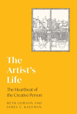 The Artist's Life: The Heartbeat of the Creative Person by Leibson, Beth