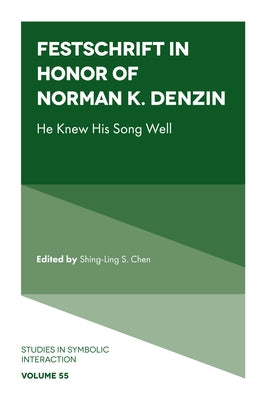 Festschrift in Honor of Norman K. Denzin: He Knew His Song Well by Chen, Shing-Ling S.