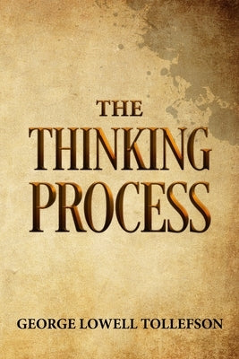 The Thinking Process by Tollefson, George Lowell