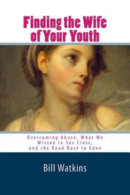 Finding the Wife of Your Youth by Watkins, Bill