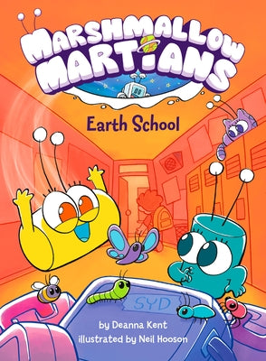 Marshmallow Martians: Earth School by Kent, Deanna