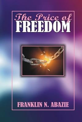 The Price of Freedom: Deliverance by Abazie, Franklin
