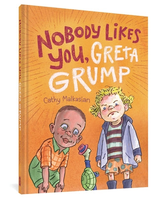 Nobody Likes You, Greta Grump by Malkasian, Cathy