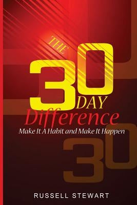The 30 Day Difference: Make It A Habit and Make It Happen by Singleton Jr, Sanco