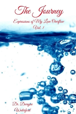 The Journey: Expressions of My Love Overflow by Waterford, Dwayne