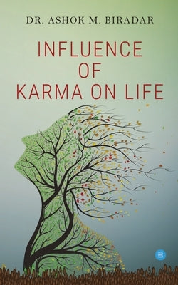 Influence of Karmas ( action) on life by , Biradar Ashok M.
